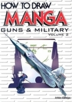 How To Draw Manga Volume 17: Guns & Military Volume 2 (How to Draw Manga) артикул 644a.