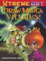 Draw Manga Villains (Hart, Christopher Xtreme Art ) артикул 658a.